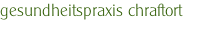 gesundheitspraxis chraftort    .
